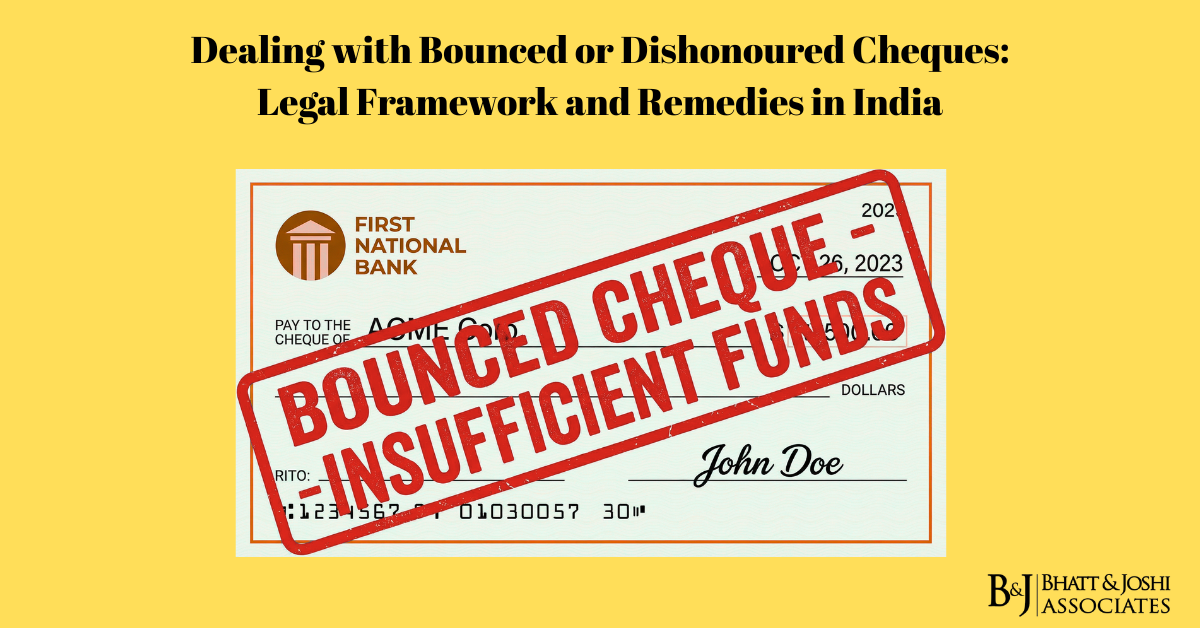 Dealing with Bounced or Dishonoured Cheques Legal Framework and Remedies in India