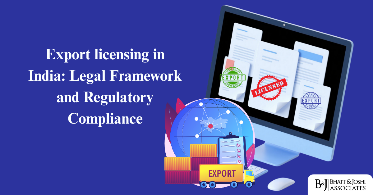 Export licensing in India Legal Framework and Regulatory Compliance