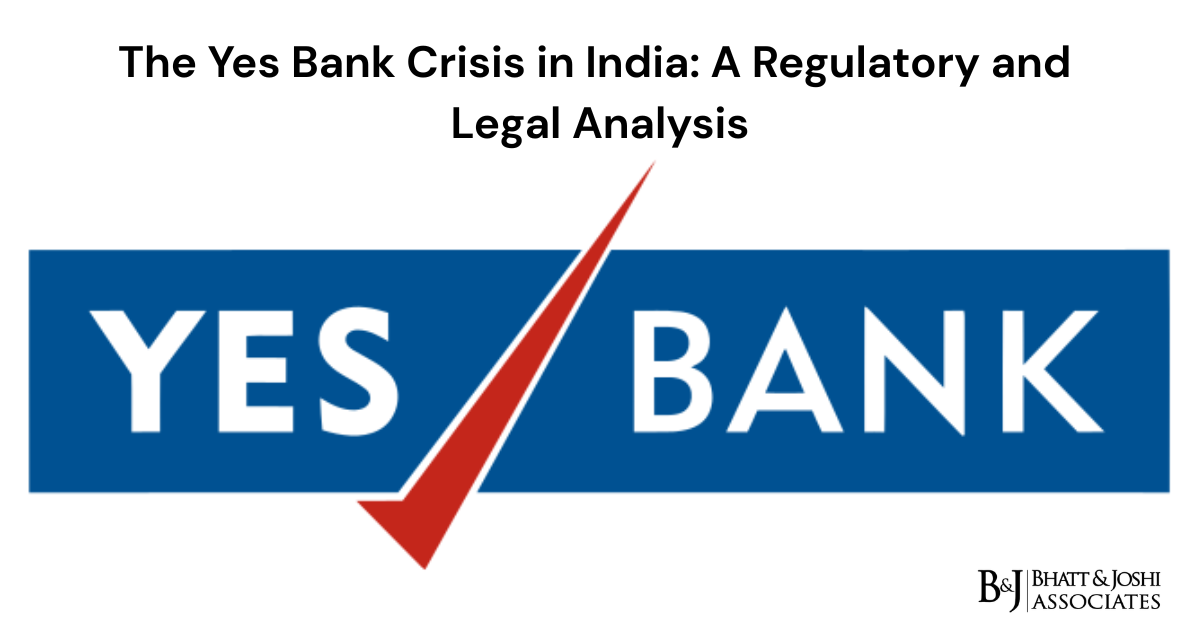 The Yes Bank Crisis in India A Regulatory and Legal Analysis