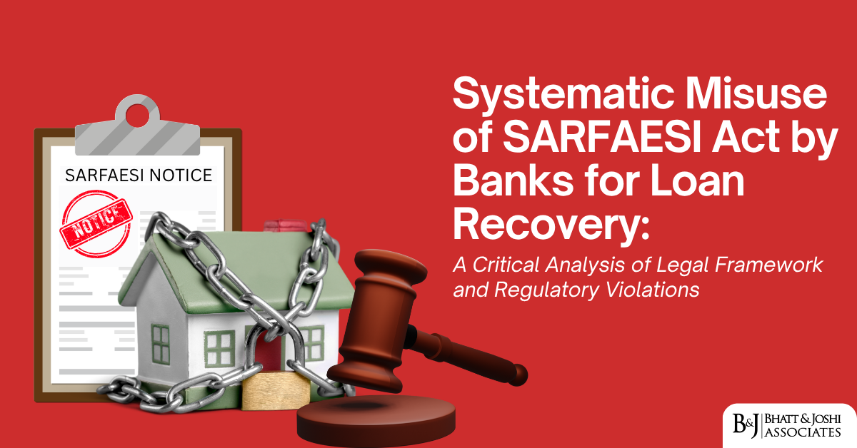 Systematic Misuse of SARFAESI Act by Banks for Loan Recovery: A Critical Analysis of Legal Framework and Regulatory Violations