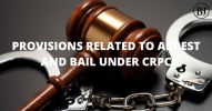PROVISIONS RELATED TO ARREST AND BAIL UNDER CRPC (Part2)