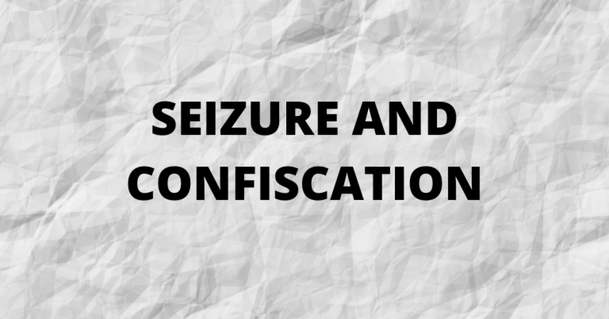 SEIZURE AND CONFISCATION
