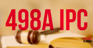 The Intricacies and Misuse of Section 498-A IPC: A Legal Perspective