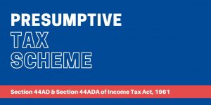 Presumptive Taxation Scheme for Business Section 44AD of Income Tax Act