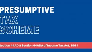 Presumptive Taxation Scheme for Business Section 44AD of Income Tax Act
