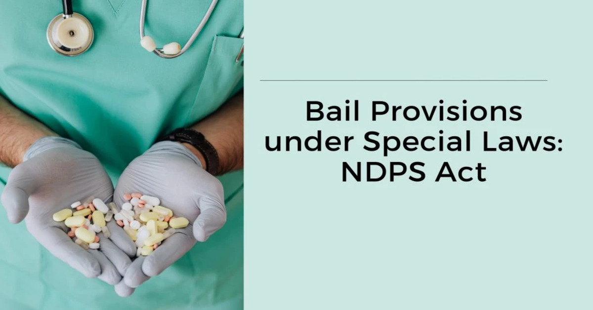 Bail Provisions under Special Laws: NDPS Act