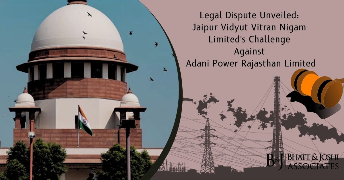 Legal Dispute Unveiled: Jaipur Vidyut Vitran Nigam Limited's (JVVNL) Challenge Against Adani Power Rajasthan Limited