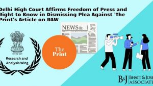 Delhi High Court Affirms Freedom of Press and Right to Know in Dismissing Plea Against 'The Print's Article on RAW