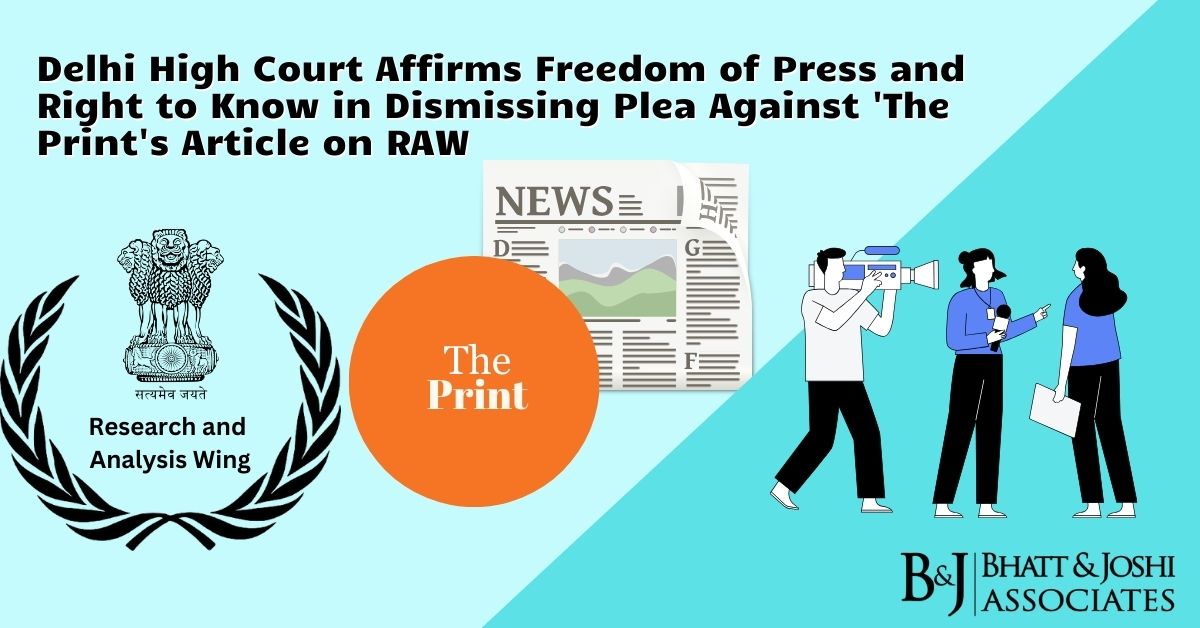 Delhi High Court Affirms Freedom of Press and Right to Know in Dismissing Plea Against 'The Print's Article on RAW 