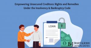 Empowering Unsecured Creditors: Rights and Remedies Under the Insolvency & Bankruptcy Code