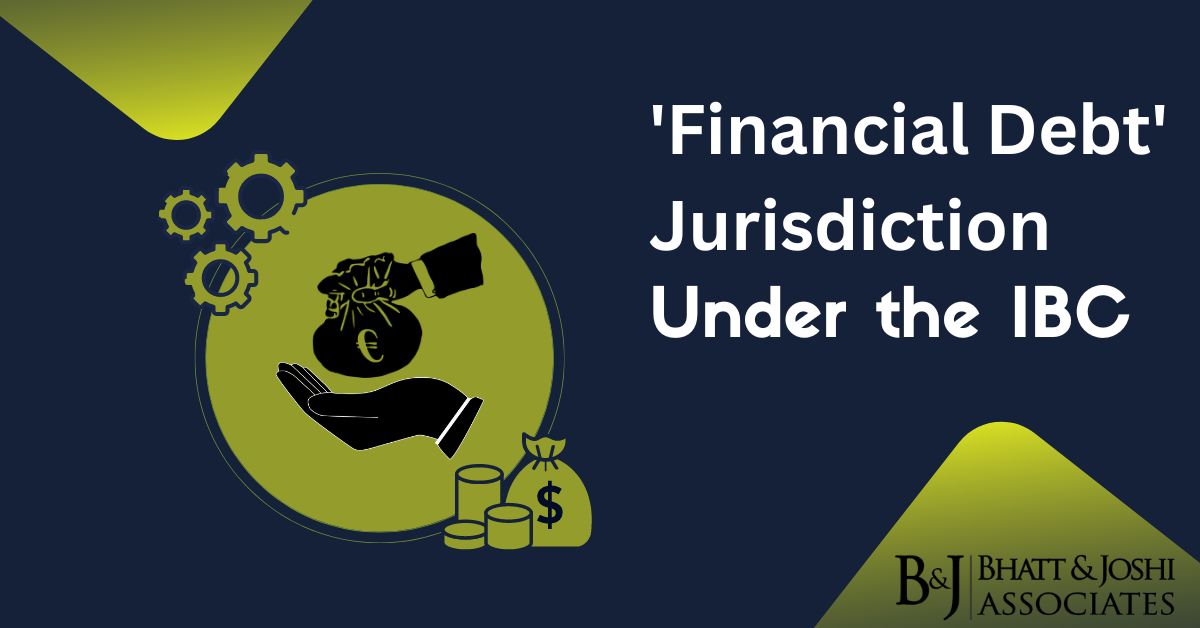 Exploring the Legal Framework of 'Financial Debt' Jurisdiction under the IBC: A Comprehensive Examination of the Recent NCLAT Determination