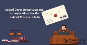Sealed Cover Jurisdiction and its Implications for the Judicial Process in India