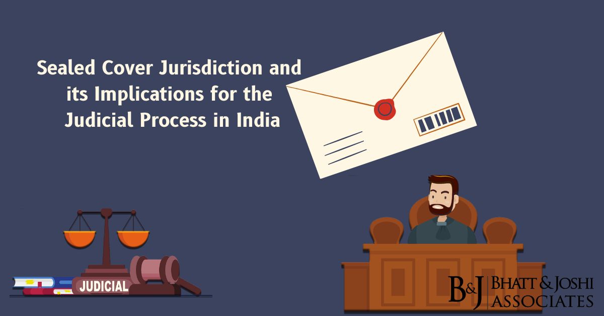 Sealed Cover Jurisdiction and its Implications for the Judicial Process in India