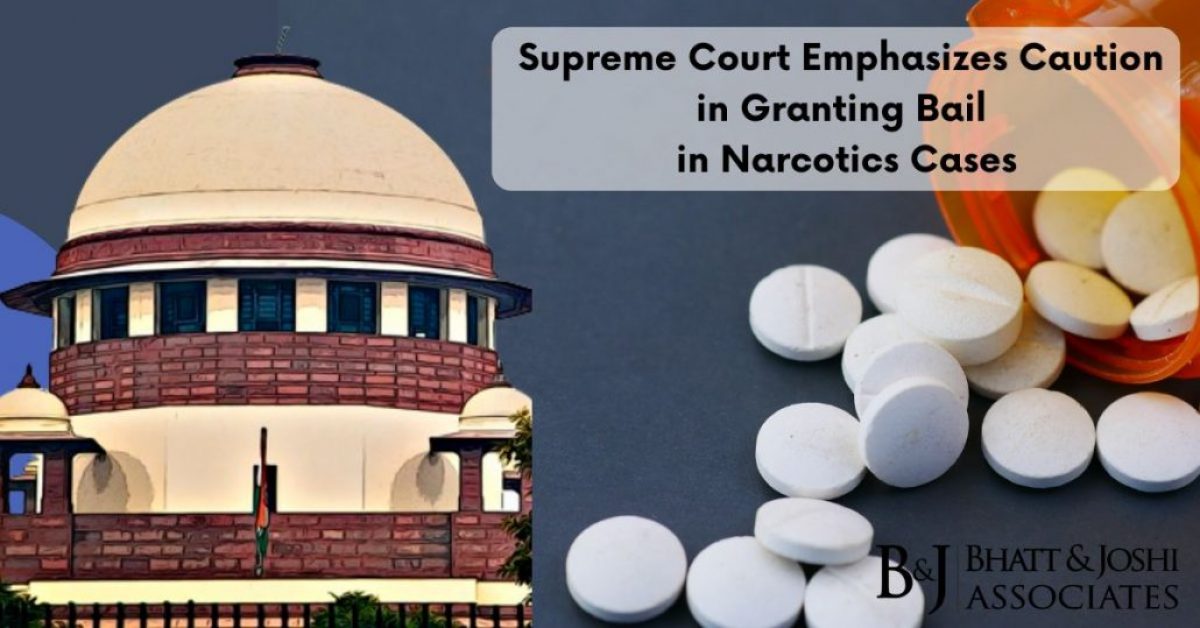 Supreme Court Emphasizes Caution in Granting Bail in Narcotics Cases