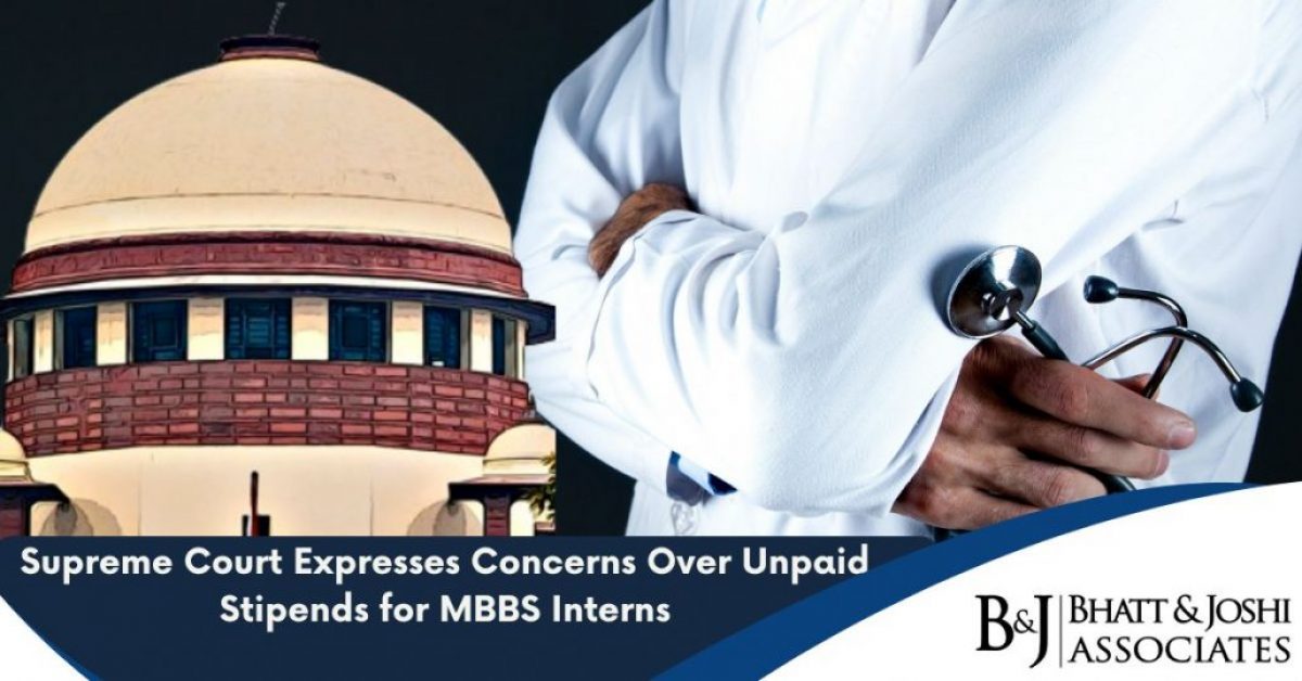 Supreme Court Expresses Concerns Over Unpaid Stipends for MBBS Interns