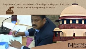 Supreme Court Invalidates Chandigarh Mayoral Election Over Ballot Tampering Scandal