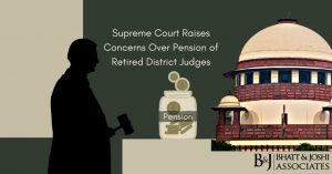 Supreme Court Raises Concerns Over Pension of Retired District Judges