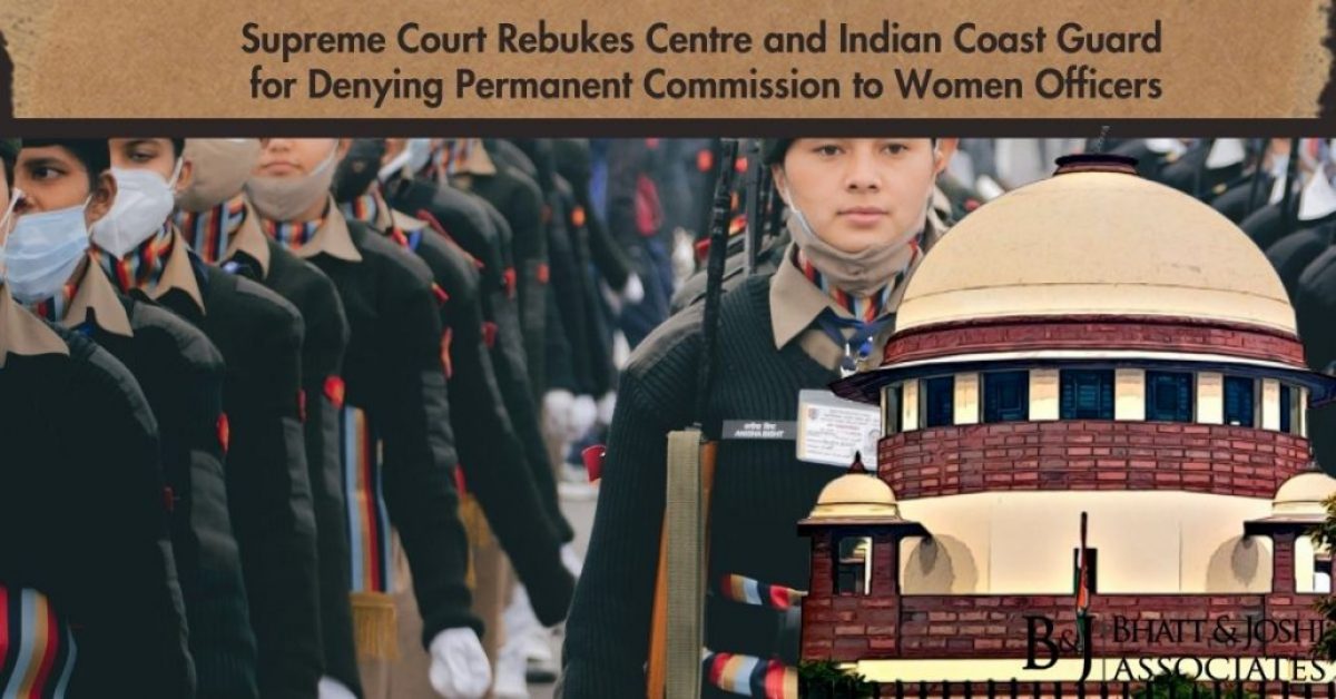 Supreme Court Rebukes Centre and Indian Coast Guard for Denying Permanent Commission to Women Officers