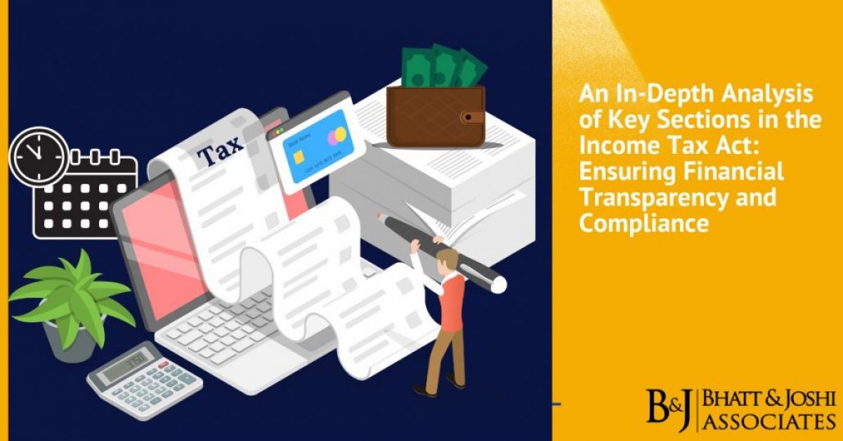 An In-Depth Analysis of Key Sections in the Income Tax Act: Ensuring Financial Transparency and Compliance