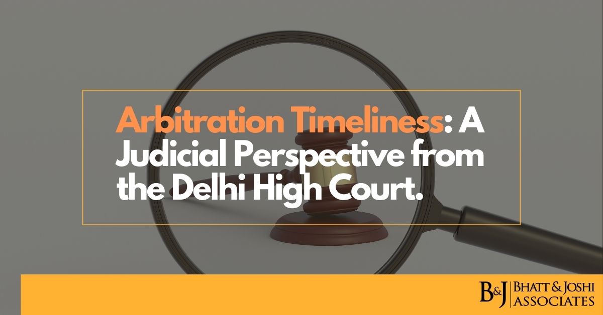 Arbitration Timing Guidelines: Insights from Delhi High Court's Interpretation of the Arbitration and Conciliation Act, 1996