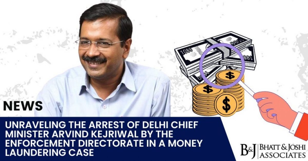 Arrest of Arvind Kejriwal, Delhi Chief Minister: Unraveling the Enforcement Directorate's Investigation in a Money Laundering Case