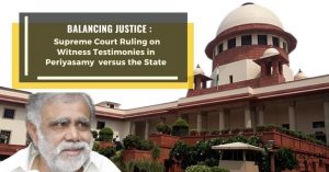 Balancing Justice: Supreme Court Ruling on Witness Testimonies in Periyasamy versus the State