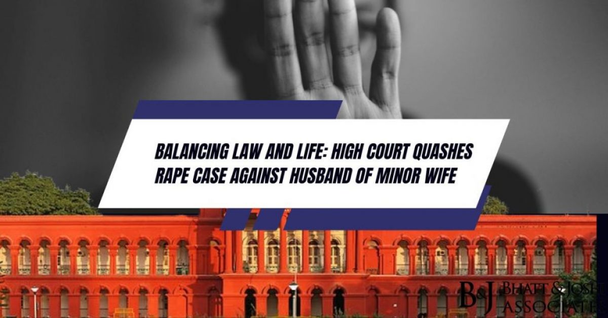 Balancing Law and Life: High Court Quashes Rape Case Against Husband of Minor Wife