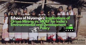 Echoes of Niyamgiri: Implications of Orissa Mining vs. MOEF Case for India's Environmental and Development Policy