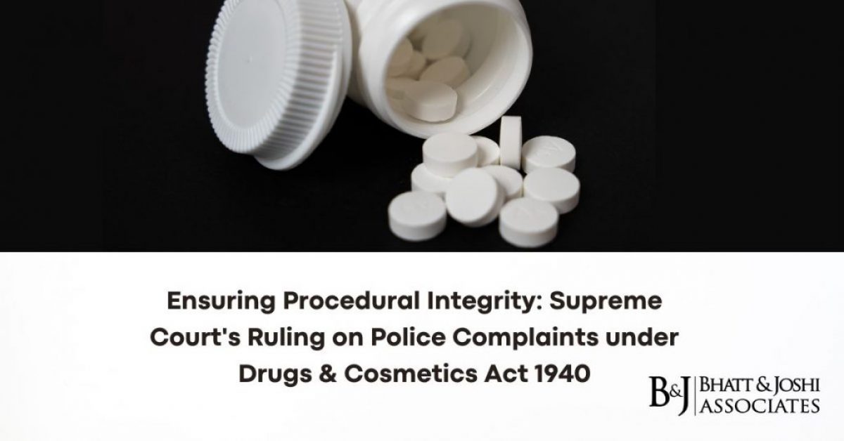 Ensuring Procedural Integrity: Supreme Court's Ruling on Police Complaints under Drugs & Cosmetics Act 1940