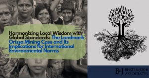 Harmonizing Local Wisdom with Global Standards: The Landmark Orissa Mining Case and Its Implications for International Environmental Norms