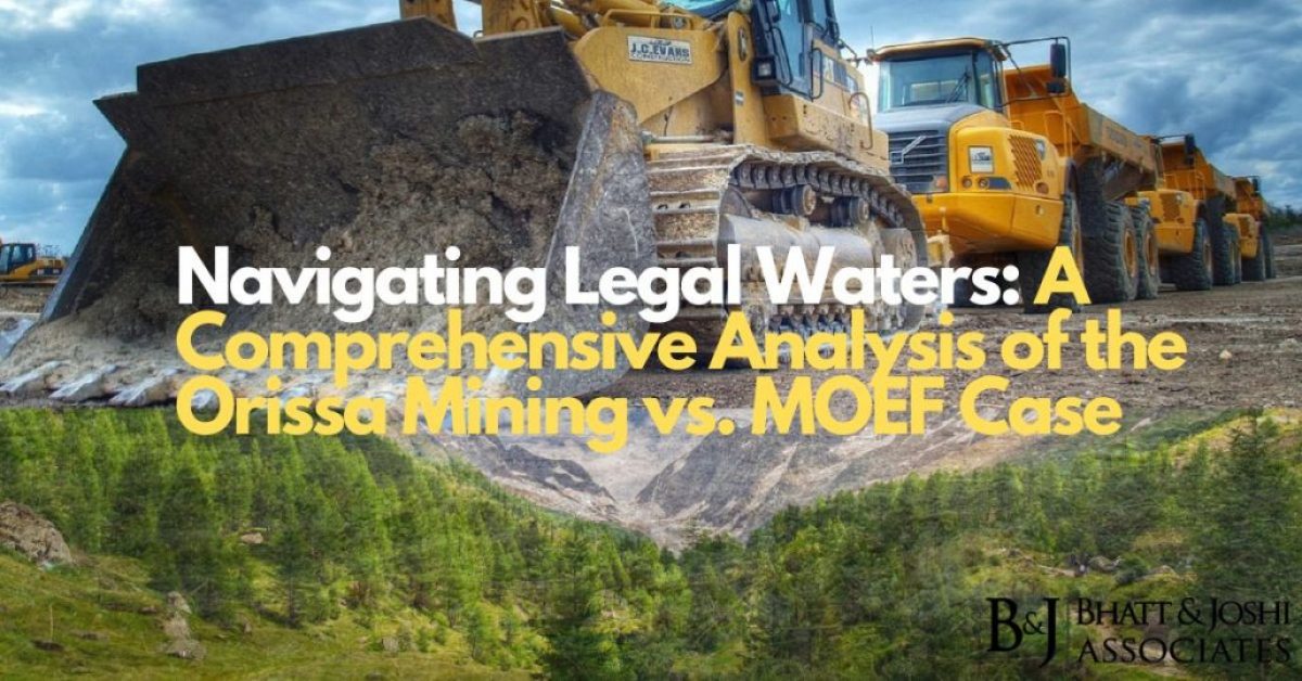 Navigating Legal Waters: A Comprehensive Analysis of the Orissa Mining vs. MOEF Case