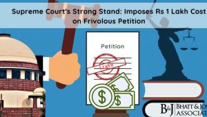 Supreme Court's Strong Stand: Imposes Rs 1 Lakh Cost on Frivolous Petition