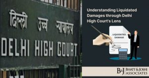 Understanding Liquidated Damages through Delhi High Court's Lens