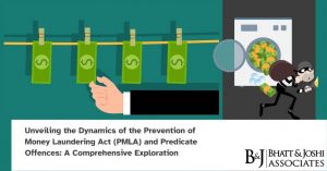 Unveiling the Dynamics of the Prevention of Money Laundering Act (PMLA) and Predicate Offences: A Comprehensive Exploration