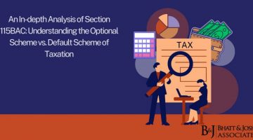 An In-depth Analysis of Section 115BAC: Understanding the Optional Scheme vs. Default Scheme of Taxation