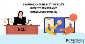 Avoidance Transactions under IBC: Ensuring Accountability through the NCLT's Directive