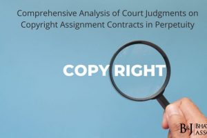 Comprehensive Analysis of Court Judgments on Copyright Assignment Contracts in Perpetuity