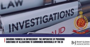 Ensuring Fairness in Enforcement: The Imperative of Providing Substance of Allegations to Summoned Individuals by the ED