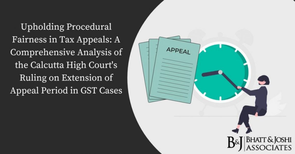 Extension of Appeal Period in GST Cases: Upholding Procedural Fairness in Tax Appeals - A Comprehensive Analysis of the Calcutta High Court's Ruling