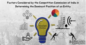 Factors Considered by the Competition Commission of India in Determining the Dominant Position of an Entity