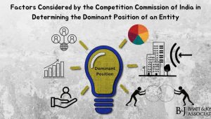 Factors Considered by the Competition Commission of India in Determining the Dominant Position of an Entity