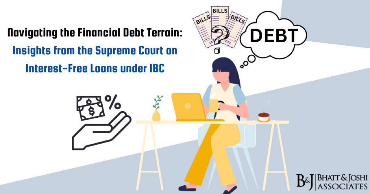 Financial Debt Under IBC: Navigating Interest-Free Loans Terrain with Insights from the Supreme Court