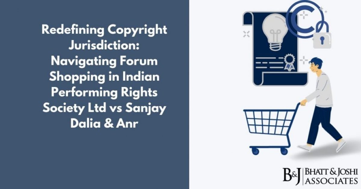 Forum Shopping: Navigating Copyright Jurisdiction in Indian Performing Rights Society Ltd vs Sanjay Dalia & Anr