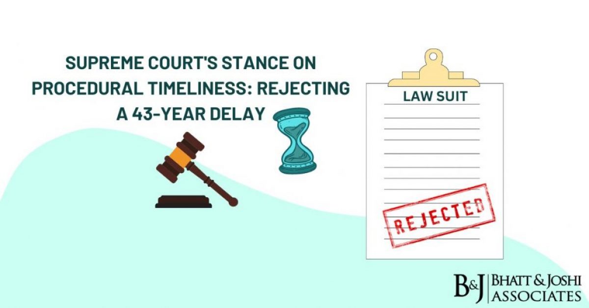 Supreme Court Judgment on Delay: Stance on Procedural Timeliness, Rejecting a 43-Year Delay