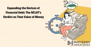 Time Value of Money: Expanding the Horizon of Financial Debt with the NCLAT's Verdict