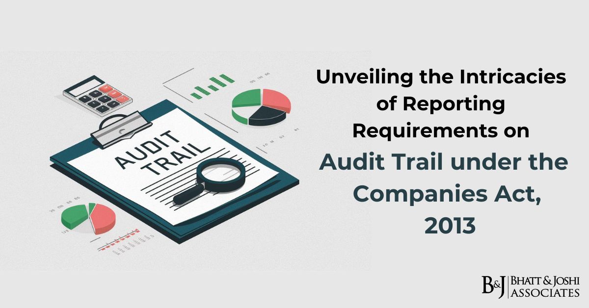 Audit Trail under Companies Act, 2013: Unveiling the Intricacies of Reporting Requirements
