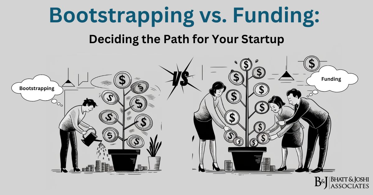 Bootstrapping vs. Funding: Deciding the Path for Your Startup