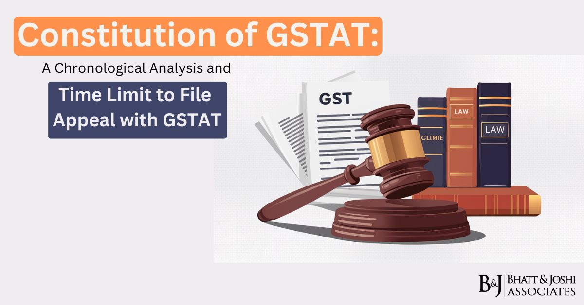 Constitution of GSTAT: A Chronological Analysis and Time Limit to File Appeal with GSTAT
