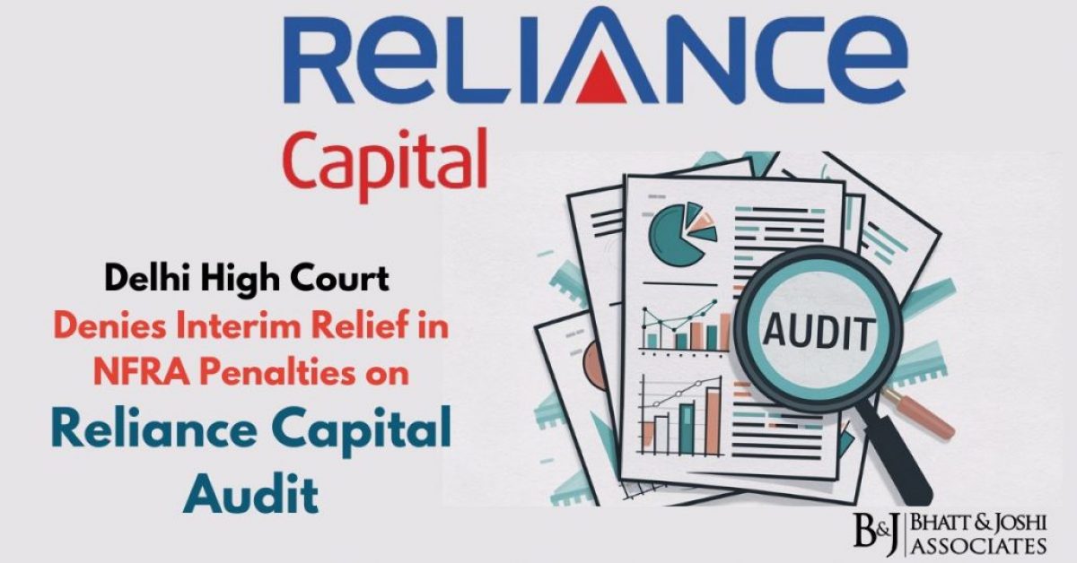 Delhi High Court Denies Interim Relief in NFRA Penalties on Reliance Capital Audit