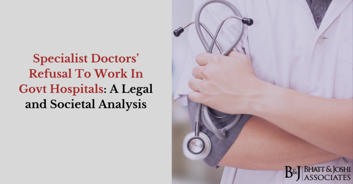 Specialist Doctors’ Refusal To Work In Govt Hospitals: A Legal and Societal Analysis